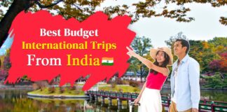 20 Budget International Trips from India that Costs Less Than an iPhone