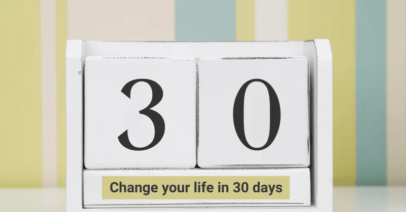 Change Your Life within 30 Days