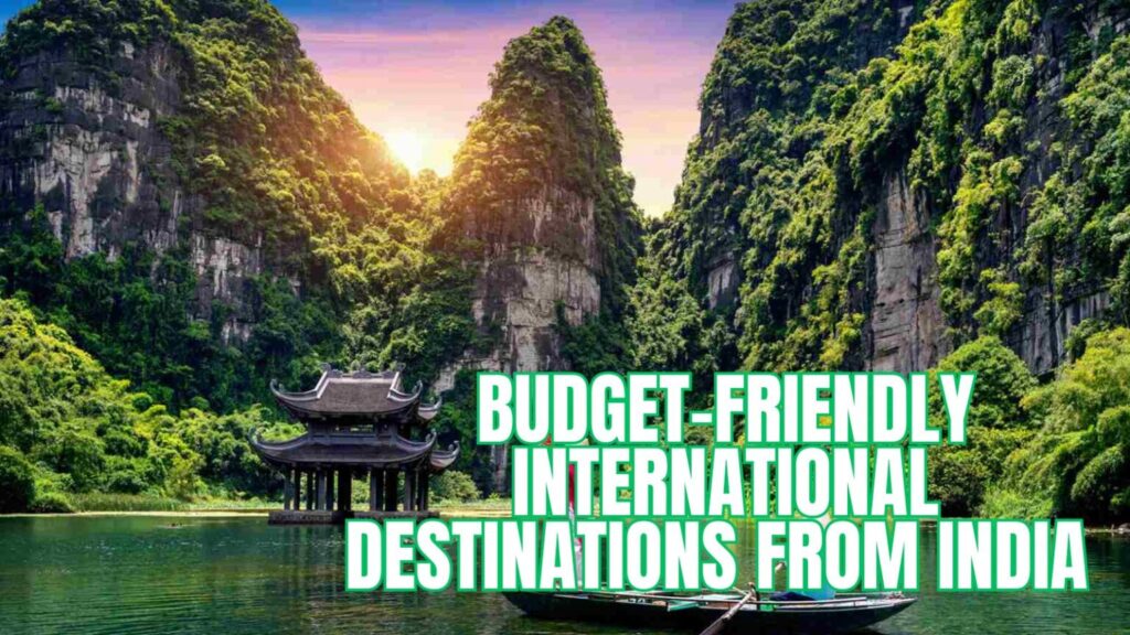 28 International Budget-friendly Trips from India
