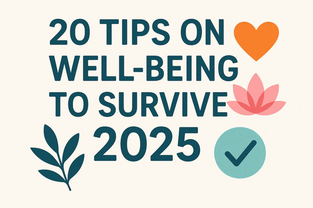 20 Tips on Well-Being to Survive 2025 