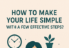 How to Make Your Life Simple with A Few Effective Steps?