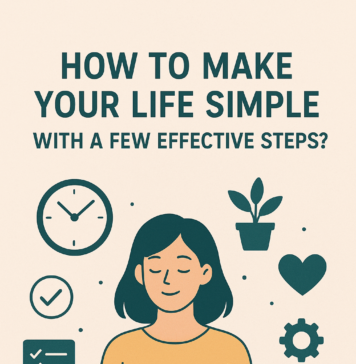 How to Make Your Life Simple with A Few Effective Steps?