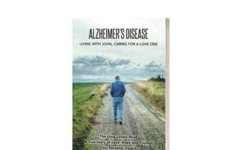“Alzheimer’s Disease: Living with John, Caring for a Loved One” Offers Heartfelt Guidance for Caregivers