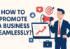 How to Promote a Business Seamlessly?