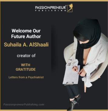 Passionpreneur Publishing proudly announces that Suhaila A. AlShaali will shortly become a published author with us