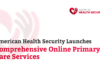 American Health Security Launches Comprehensive Online Primary Care Services