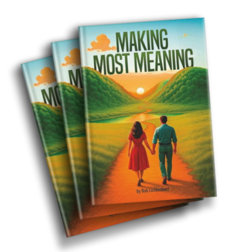 ‘Making Most Meaning’ by Bob Lichtenbert is a book about creating meaning for yourself and others through daily actions.