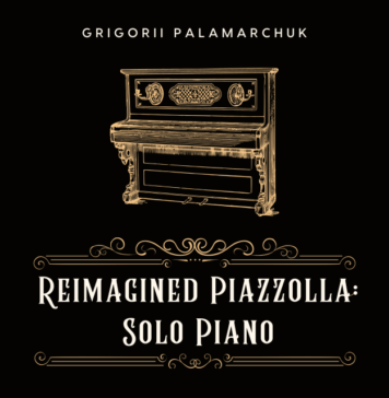 NYC Pianist Grigorii Palamarchuk Captures the Soul of Tango in New Album “Reimagined Piazzolla: Solo Piano”