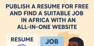 Publish a Resume for Free and Find a Suitable Job in Africa with an All-in-one Website