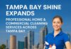 Tampa Bay Shine Expands Professional Home – Commercial Cleaning Services Across Tampa Bay