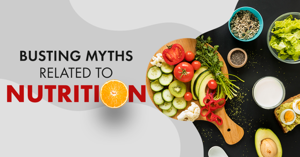 Explore The Biggest Myths Regarding Diet and Nutrition 