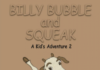 Adventure, Friendship, and Food for Thought Come Alive in Billy Bubble and Squeak – A Kid’s Adventure 2