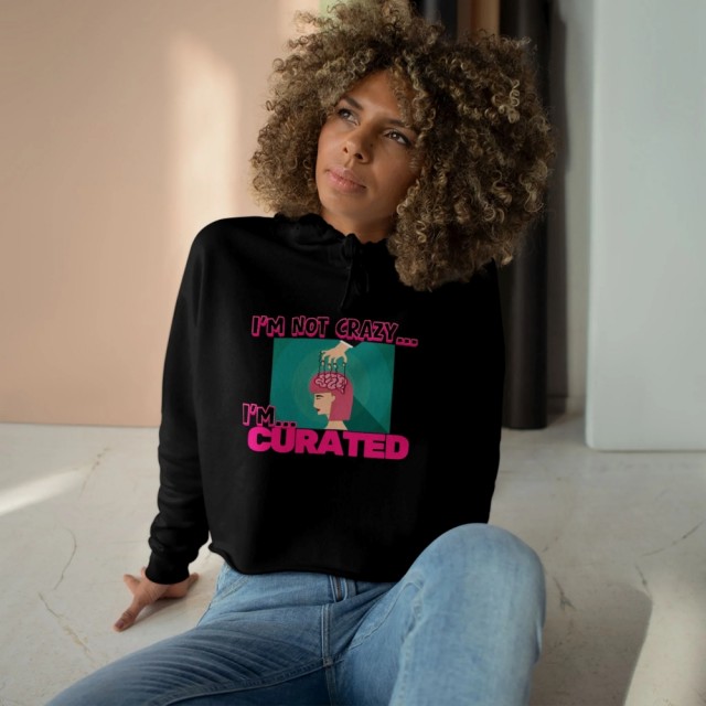 rss_im-not-crazy-im-curated-crop-hoodie2109620257