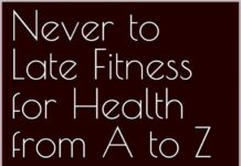 Never to Late Fitness for Health from A to Z: