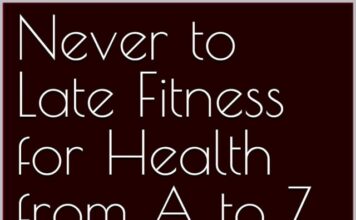 Never to Late Fitness for Health from A to Z:
