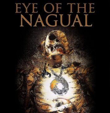 Ancient Prophecy Awakens in the Modern World: Eye of the Nagual Explores the Ancient Power of Nagualism.