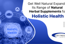Get Well Natural Expands Its Range of Natural Herbal Supplements for Holistic Health