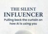 The Silent Influencer Exposes How AI Quietly Controls Your Choices and Shapes Your Life