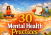 30 Mental Health Practices to Make Life Better