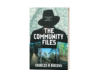 The Community Files: Reclaiming Your Community Examines Crime, Accountability, and Collective Action
