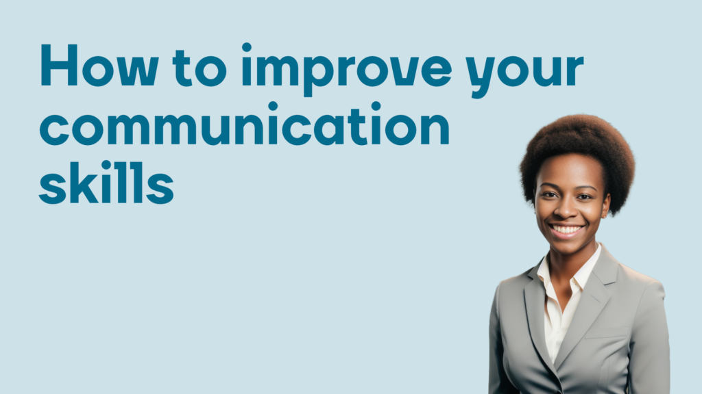 Discover The Effective Steps to Improve Your Communication Skills 